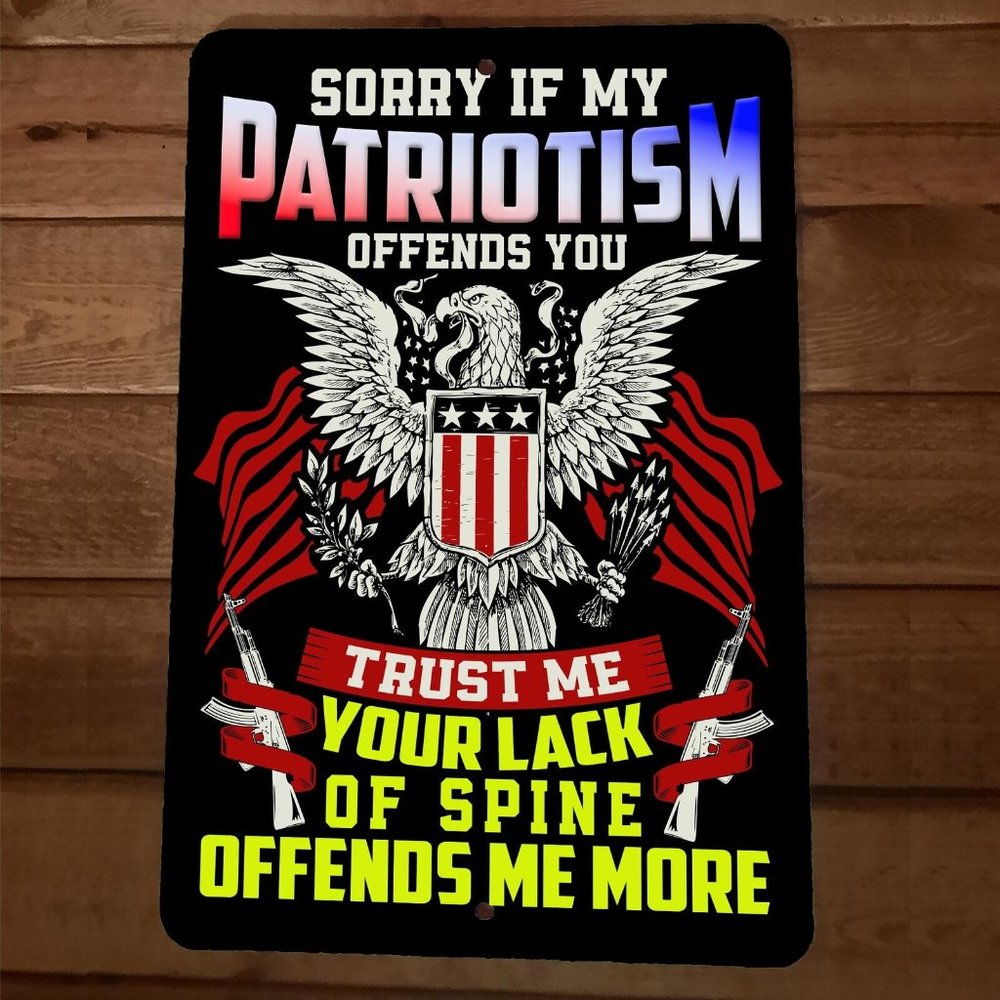 Sorry if My Patriotism Offends You 8x12 Metal‎ Wall Sign Poster July 4th